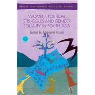 Women, Political Struggles and Gender Equality in South Asia by Alston, Margaret, 9781137390561