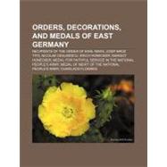 Orders, Decorations, and Medals of East Germany by Not Available (NA), 9781157260561