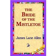 The Bride of the Mistletoe by Allen, James Lane, 9781421800561