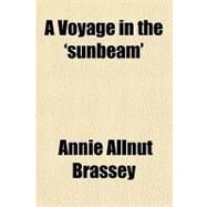 A Voyage in the 'sunbeam' by Brassey, Annie Allnut, 9781443200561