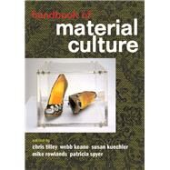 Handbook of Material Culture by Tilley, Christopher; Keane, Webb; Kuechler, Susanne; Rowlands, Mike; Spyer, Patricia, 9781446270561