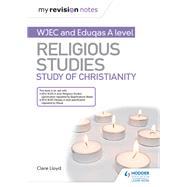 My Revision Notes: WJEC and Eduqas A level Religious Studies Study of Christianity by Clare Lloyd, 9781510450561