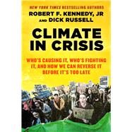Climate in Crisis by Kennedy, Robert F.; Russell, Dick; Talbot, David, 9781510760561