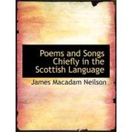 Poems and Songs Chiefly in the Scottish Language by Neilson, James MacAdam, 9780554650562