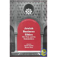 Jewish Business Ethics The Firm and Its Stakeholders by Levine, Aaron; Pava, Moses, 9780765760562