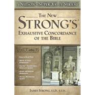 Super Value Series: New Strong's Exhautive Concordance by Strong, James H., 9780785250562
