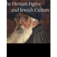 The Human Figure and Jewish Culture by Strosberg, Eliane; Weiner, Julia, 9780789210562