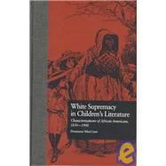 White Supremacy in Children's Literature by MacCann, Donnarae, 9780815320562