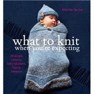 What to Knit When You're Expecting by Nikki Van De Car, 9780857830562