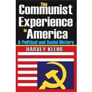 The Communist Experience in America: A Political and Social History by Klehr,Harvey, 9781412810562