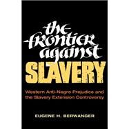 The Frontier Against Slavery by Berwanger, Eugene H., 9780252070563