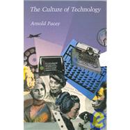 The Culture of Technology by Pacey, Arnold, 9780262660563