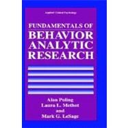 Fundamentals of Behavior Analytic Research by Poling, Alan D.; Methot, Laura L.; Lesage, Mark G., 9780306450563