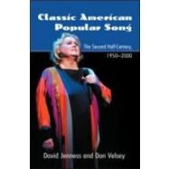 Classic American Popular Song: The Second Half-Century, 1950-2000 by Jenness; David, 9780415970563