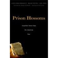 Prison Blossoms : Anarchist Voices from the American Past by Berkman, Alexander; Bauer, Henry; Nold, Carl; Brody, Miriam; Buettner, Bonnie Cleo, 9780674050563