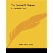 Genius of Chaucer : A Prize Essay (1861) by Wright, Robert Samuel, 9781104390563