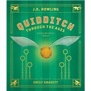 Quidditch Through the Ages: The Illustrated Edition by Rowling, J. K.; Gravett, Emily, 9781338340563