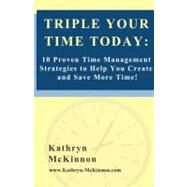 Triple Your Time Today by Mckinnon, Kathryn; Mckinnon, Alan L., III, 9781467970563