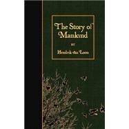 The Story of Mankind by Van Loon, Hendrik Willem, 9781508550563