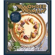 Wonder Woman - the Official Cookbook by Volk, Briana, 9781647220563