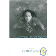 Georgia Under Water: Stories by Sellers, Heather, 9781889330563