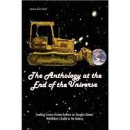 The Anthology At The End Of The Universe Leading Science Fiction Authors On Douglas Adams' The Hitchhiker's Guide To The Galaxy by Yeffeth, Glenn, 9781932100563