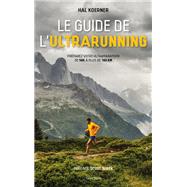 Le guide de l'ultrarunning by Hal Koerner, 9782378150563