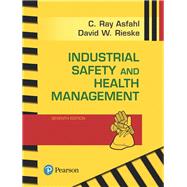 Industrial Safety and Health Management by Asfahl, C. Ray; Rieske, David W., 9780134630564