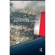 Aeromobilities : Theory and Method by Cwerner, Saulo; Kesselring, Sven; Urry, John, 9780203930564
