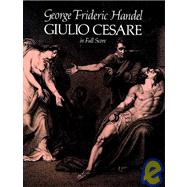 Giulio Cesare in Full Score by Handel, George Frideric, 9780486250564