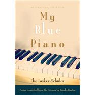 My Blue Piano by Lasker-Schuler, Else; Haxton, Brooks, 9780815610564
