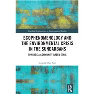Ecophenomenology and the Environmental Crisis in the Sundarbans by Kalpita Bhar Paul, 9781032560564
