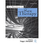 New Directions in Sex Therapy: Innovations and Alternatives by Kleinplatz; Peggy, 9781138110564