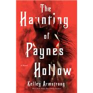 The Haunting of Paynes Hollow by Kelley Armstrong, 9781250360564