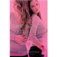 The Space Between Us by Martinez, Jessica, 9781442420564