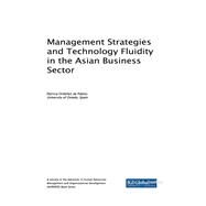 Management Strategies and Technology Fluidity in the Asian Business Sector by De Pablos, Patricia Ordonez, 9781522540564