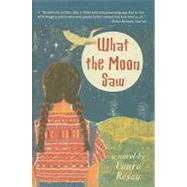 What the Moon Saw by Resau, Laura, 9781606860564