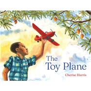 The Toy Plane by Harris, Cherise; Harris, Cherise, 9781665960564