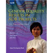 Gender Equality Results in Adb Projects, Viet Nam Country Report by Nethercott, Kate; Nguyen, Tuyen; Hunt, Juliet, 9789290920564