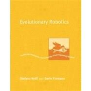 Evolutionary Robotics : The Biology, Intelligence, and Technology of Self-Organizing Machines by Stefano Nolfi and Dario Floreano, 9780262640565