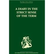 A Diary in the Strictest Sense of the Term by Malinowski,Bronislaw, 9780415330565