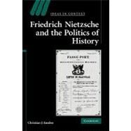 Friedrich Nietzsche and the Politics of History by Christian J. Emden, 9780521880565