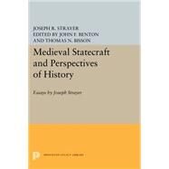 Medieval Statecraft and Perspectives of History by Strayer, Joseph R.; Bisson, Thomas N.; Benton, John F., 9780691620565