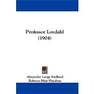Professor Lovdahl by Kielland, Alexander Lange; Flandrau, Rebecca Blair, 9781104440565