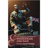The Cambridge Companion to Shakespeare and Race by Ayanna Thompson, 9781108710565