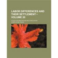 Labor Differences and Their Settlement by Weeks, Joseph Dame, 9781154490565