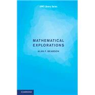 Mathematical Explorations by Beardon, Alan F., 9781316610565