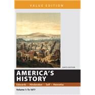 Americas History, Value Edition, Volume 1 by Edwards, Rebecca; Hinderaker, Eric; Self, Robert O.; Henretta, James A., 9781319060565