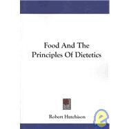 Food and the Principles of Dietetics by Hutchison, Robert, 9781430460565