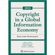 Copyright in a Global Information Economy 2015 Statutory Supplement by Cohen, Julie E.; Loren, Lydia Pallas; Okediji, Ruth L.; O'Rourke, Maureen A., 9781454840565